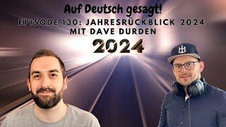 Episode 130: 2024 Year in Review with Dave Durden