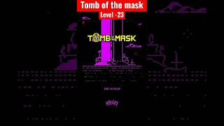 Tomb of the mask : level 23, tomb of mask | tomb of the mask gameplay #shortsfeed #yt #shorts #level