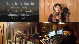 "Time In A Bottle" (Jim Croce) cover by Rachelle Amanda, Jimmy Quango & Gaugolon