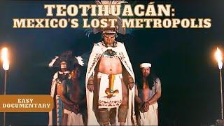 Teotihuacán: Mexico’s Lost Metropolis - Full Documentary