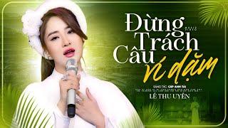 Đừng Trách Câu Ví Dặm  - Cáp Anh Tài | Lê Thu Uyên | Dân Ca Xứ Nghệ Hot Nhất 2024 