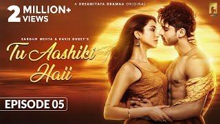 Tu Aashiki Haii (Episode 5) Abhishek Kumar | Amandeep Sidhu | Sargun Mehta | Ravie Dubey