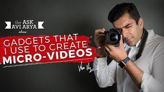 What Kind of Gadgets that I use to Create Micro Video? || Avi Arya