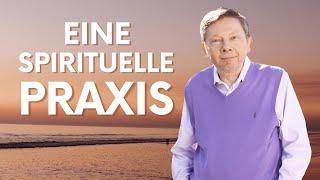 Eine spirituelle Praxis - Eckhart Tolle Deutsche