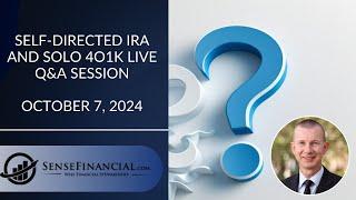 Self Directed IRA and Solo 401k Live Q&A Session October 7, 2024