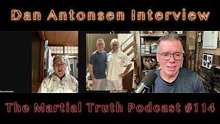 "Dan Antonsen Interview" The Martial Truth Podcast # 114 Michael Calandra