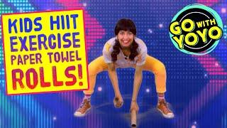 KIDS HIIT EXERCISE | Paper Towel Fitness Fun   Go with YOYO