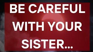 Angels Say : BE CAREFUL WITH YOUR SISTER... Jesus Message 1111 || Universe message ||