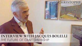 Interview with Jacques Bolelli | The Future of Craftsmanship | Paris⎮Christophe Design