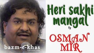 Heri sakhi mangal gaayo ri | Osman Mir | Bazm e Khas | live baithak