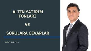 ALTIN YATIRIM FONLARI VE SORULARA CEVAPLAR