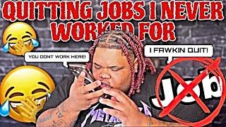 CALLING AND QUITTING JOBS IVE NEVER WORKED FOR (HIGHLY REQUESTED VIDEO‼️) HILARIOUS 