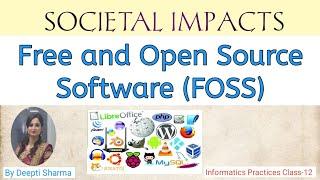 What is Free and Open Source Software (FOSS) ? | Examples of FOSS | Societal Impacts | IP Class 12