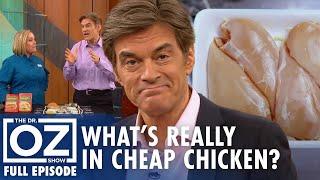 Cheap Chicken Dangers? What You’re Really Eating | Dr. Oz | S10 | Ep 161 | Full Episode