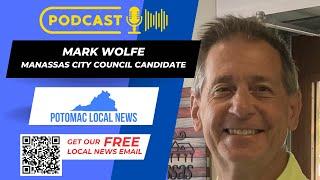 Exclusive Interview with Mark Wolfe: Key Issues Facing Manassas | 2024 Election