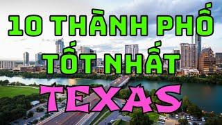 Định Cư TEXAS, 10 Thành Phố Tốt Nhất [Cuộc Sống Ở Mỹ]