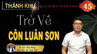 Truyện tiên hiệp full | Thánh khư tập 45 | Truyện tiên hiệp hay | mc tuấn anh