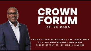 Crown Forum After Dark | The Importance of Civic Engagement | Governor Albert Bryant Jr.