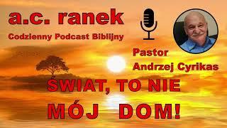 2024. Świat, to nie mój dom! – Pastor Andrzej Cyrikas #chwe #andrzejcyrikas