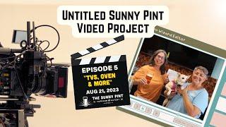 Untitled Sunny Pint Video Project - Ep 5. "TVs, Oven & More"