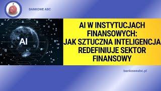 AI w instytucjach finansowych - jak sztuczna inteligencja redefiniuje sektor finansowy?