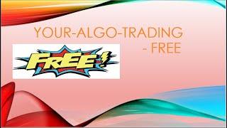 Your Algo Trading....Your strategy Automated....At free of cost...