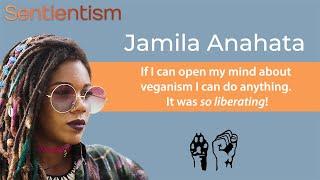 “If I can open my mind about veganism… I can do anything… it was liberating” - Jamila Anahata  EP:83