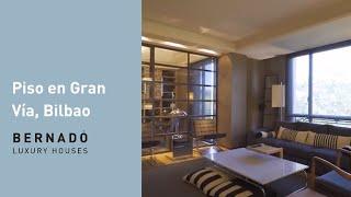 House Tour | Piso a la venta en Gran Vía, Bilbao | Bernadó Luxury Houses