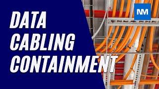 Data Cabling Containment Varieties and Design - Cable Containment Systems