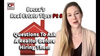 Becca's Real Estate Tips Pt 6 | Questions To Ask A Realtor Before Hiring | Casandra Properties