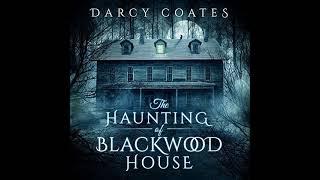 The Haunting of Blackwood House By Darcy Coates | Audiobook Mystery, Thriller