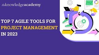 Top 7 Agile Tools for Project Management in 2023 |  Agile Tools for Project Management | Agile Tools