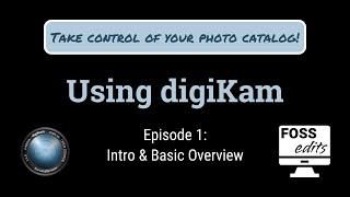 Using digiKam, Episode 1: Intro and Basic Overview