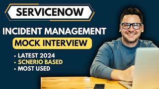 ServiceNow Incident Management Mock Interview 2024 | ServiceNow Incident Interview Questions