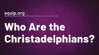 Who Are the Christadelphians?