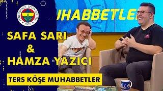 Ters Köşe Muhabbetler'in Konuğu: Hamza Yazıcı ve Safa Sarı