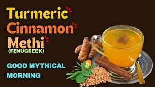 Turmeric, Cinnamon, and Methi (Fenugreek) Powder: Good mythical morning! Morning routine 