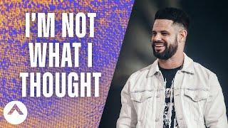 I’m Not What I Thought | Pastor Steven Furtick | Elevation Church