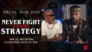 Never Fight Without Strategy: How To Win, Defying Gatekeepers, Rules of War 19Keys Ft Dame Dash