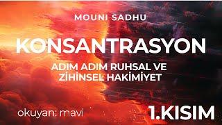 Konsantrasyon / Ruhsal ve Zihinsel Hakimiyet - Mouni Sadhu (Sesli Kitap) 1. Kısım 1/2