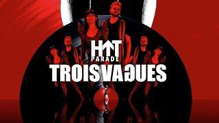 TROIS VAGUES - HIT PARADE (CLIP OFFICIEL)