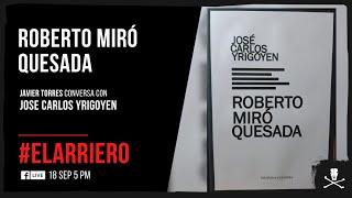 El Arriero: Roberto Miró Quesada | Entrevista a José Carlos Yrigoyen