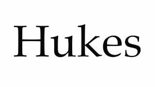 How to Pronounce Hukes