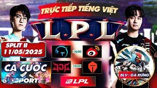 LPL | TRỰC TIẾP LPL - LPL TIẾNG VIỆT  - LPL SPLIT II - BLV GÀ RỪNG - 11/5/2025