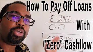 How To Pay Off Loans With "Zero" Cashflow and Reduced Income