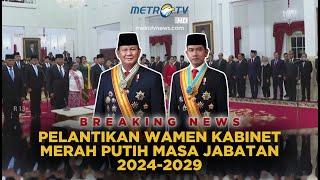 BREAKING NEWS - PELANTIKAN WAMEN KABINET MERAH PUTIH PRABOWO - GIBRAN