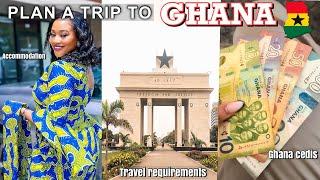 PLAN A TRIP TO GHANA IN 2024 || REQUIREMENTS FOR TRAVELING TO GHANA FROM THE USA || LIVING IN GHANA