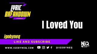 igobyneq I Loved You Lyric Breakdown Full Video