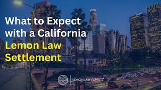 What to Expect with a California Lemon Law Settlement