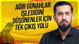 Ağır Günahlar İşlediğini Düşünenler İçin Tek Çıkış Yolu - Masiyetin Mahiyeti @Mehmedyildiz